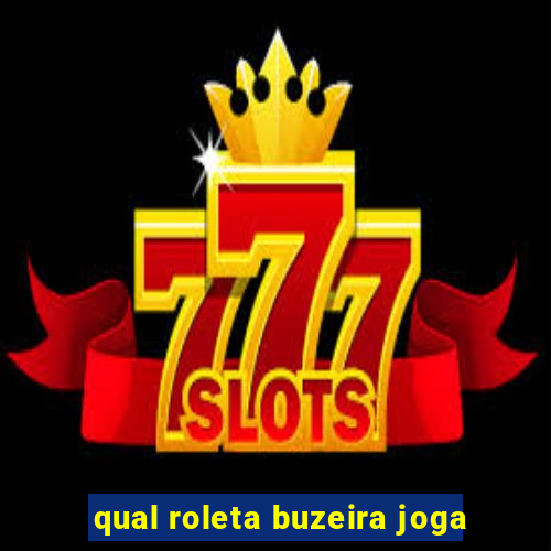 qual roleta buzeira joga